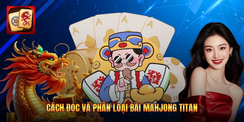 Cách đọc và phân loại bài Mahjong Titan