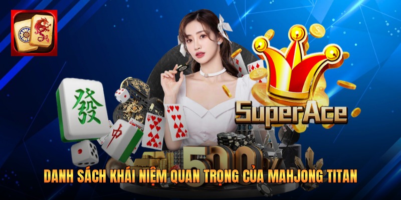 Danh sách khái niệm quan trọng của Mahjong Titan