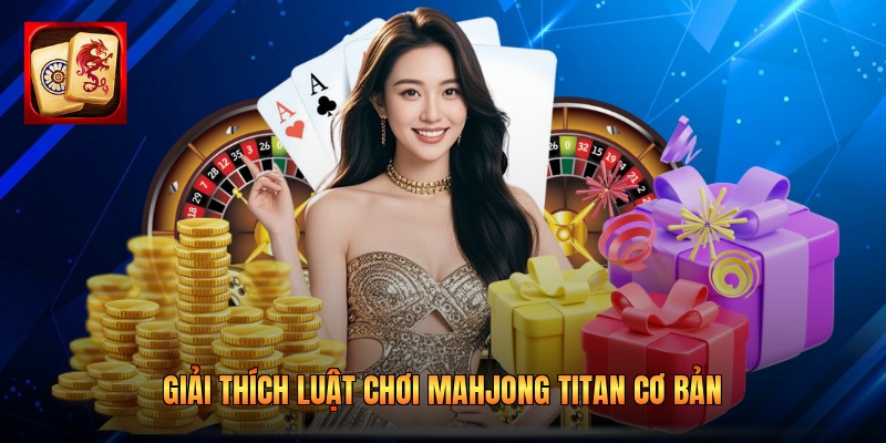 Giải thích luật chơi mahjong titan cơ bản