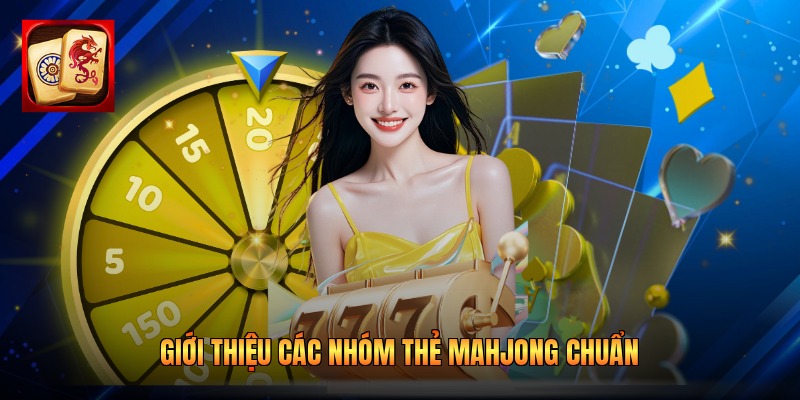 Giới thiệu các nhóm thẻ Mahjong chuẩn