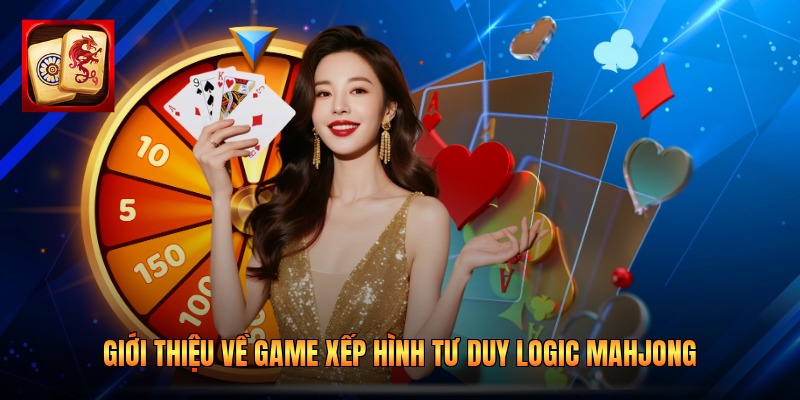Giới thiệu về game xếp hình tư duy logic Mahjong