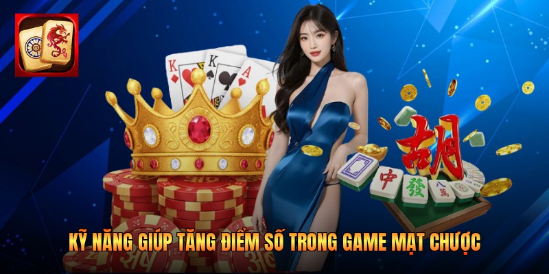 Kỹ năng giúp tăng điểm số trong game Mạt Chược
