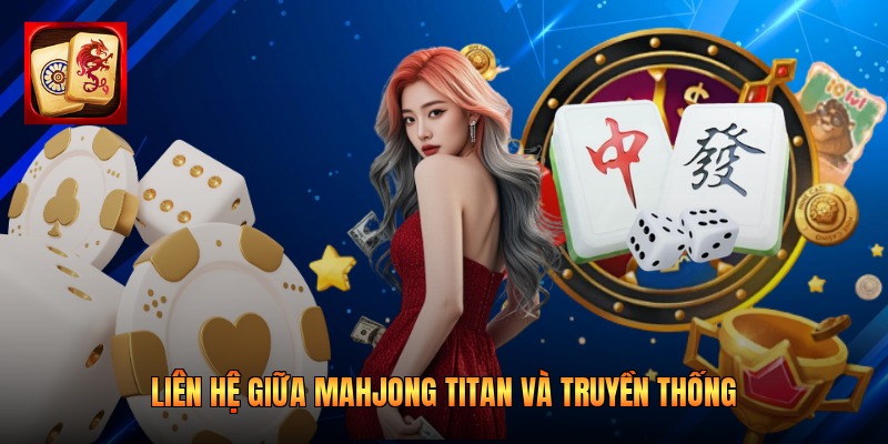 Liên hệ giữa Mahjong Titan và truyền thống