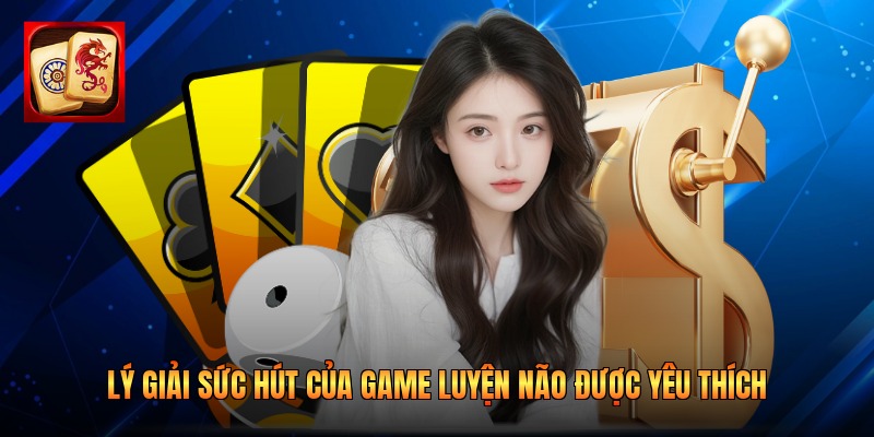 Lý giải sức hút của game luyện não được yêu thích