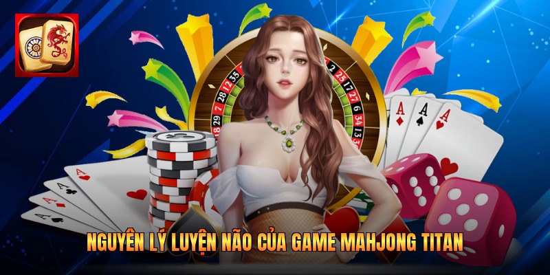 Nguyên lý luyện não của game Mahjong Titan
