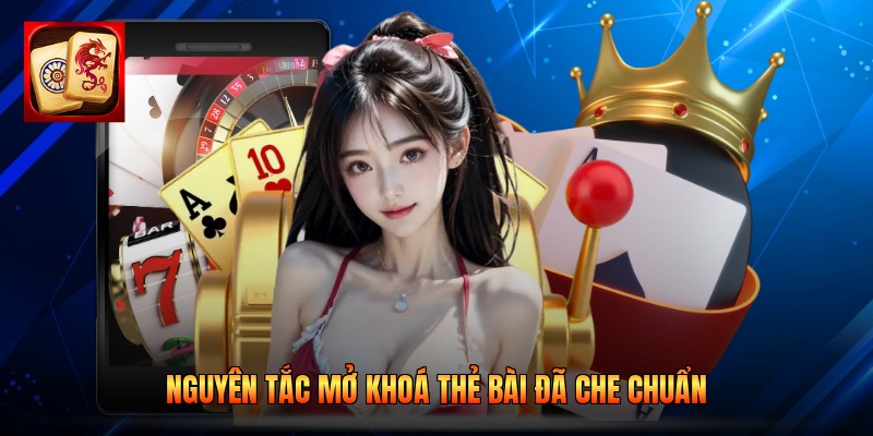 Nguyên tắc mở khoá thẻ bài đã che chuẩn