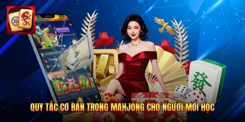 Quy tắc cơ bản trong Mahjong cho người mới học