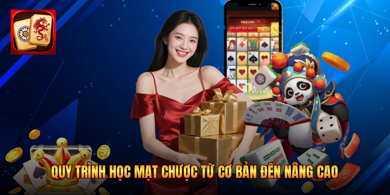 Quy trình học mạt chược từ cơ bản đến nâng cao